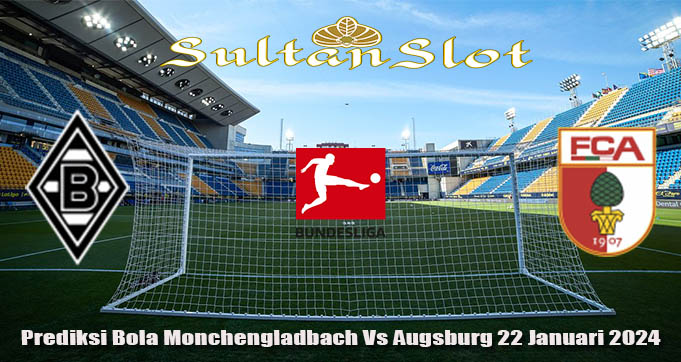 Prediksi Bola Monchengladbach Vs Augsburg 22 Januari 2024
