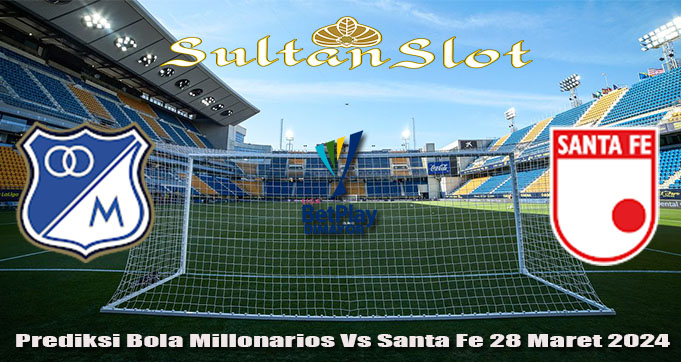 Prediksi Bola Millonarios Vs Santa Fe 28 Maret 2024